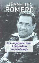 Couverture du livre « Je n ai jamais connu amsterdam printemps » de Jean-Luc Romero aux éditions Ramsay