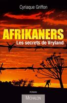 Couverture du livre « Afrikaners ; les secrets de Vryland » de Cyriaque Griffon aux éditions Michalon