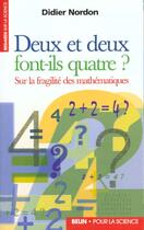 Couverture du livre « Deux + deux font-ils 4 ? - sur la fragilite des mathematiques » de Didier Nordon aux éditions Pour La Science
