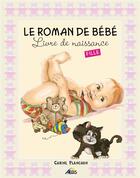 Couverture du livre « Le roman de bébé ; livre de naissance fille » de Carine Planchon aux éditions Aedis