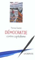 Couverture du livre « Démocratie contre capitalisme » de Thomas Coutrot aux éditions Dispute