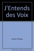 Couverture du livre « J'entends des voix » de Philippe Lamblin aux éditions Art Et Comedie