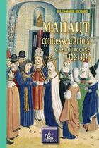 Couverture du livre « Mahaut comtesse d'artois et de bourgogne » de Jules-Marie Richard aux éditions Editions Des Regionalismes