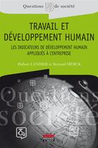 Couverture du livre « Travail et développement humain ; les indicateurs de développement humain appliqués à l'entreprise » de Hubert Landier et Bernard Merck aux éditions Editions Ems