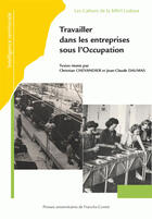 Couverture du livre « Travailler dans les entreprises sous l'occupation » de Jean-Claude Daumas aux éditions Pu De Franche Comte