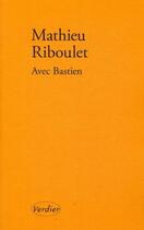 Couverture du livre « Avec Bastien » de Mathieu Riboulet aux éditions Verdier