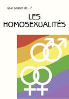 Couverture du livre « QUE PENSER DE... ? T.48 ; les homosexualités » de Henri Wattiaux aux éditions Fidelite