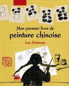 Couverture du livre « Mon premier livre de peinture chinoise ; les animaux » de Fu Jing Yang aux éditions Picquier