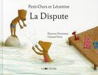 Couverture du livre « Petit-ours et Léontine : la dispute » de Florence Ducatteau et Peten Chantal aux éditions La Joie De Lire