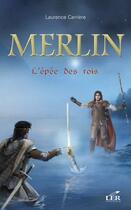Couverture du livre « Merlin t.2 ; l'épée des rois » de Laurence Carriere aux éditions Les Editeurs Reunis