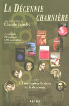 Couverture du livre « La decennie charniere... et les 13 meilleures fictions de la decennie » de Claude Janelle aux éditions Alire