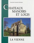 Couverture du livre « Châteaux, manoirs et logis ; la Vienne » de  aux éditions Patrimoines & Medias