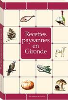 Couverture du livre « RECETTES PAYSANNES ; en Gironde » de  aux éditions Du Curieux