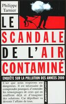 Couverture du livre « Le Scandale De L'Air Contamine ; Enquete Sur La Pollution Des Annees 2000 » de Philippe Tarnier aux éditions Mango