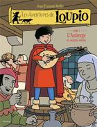 Couverture du livre « Les aventures de Loupio Tome 3 : l'auberge et autres récits » de Jean-Francois Kieffer aux éditions Mame