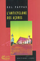 Couverture du livre « L'anticyclone des acores » de Gilles Del Pappas aux éditions Jigal
