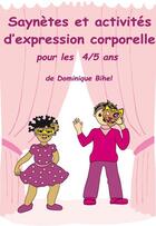 Couverture du livre « Saynètes et activités d'expression corporelle 4-5 ans » de Dominique Bihel aux éditions Ebla