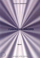 Couverture du livre « Fugues en miroir » de Guiomar De Grammont aux éditions Les Points Sur Les I