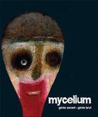 Couverture du livre « Mycelium, génie savant - génie brut » de Laurent Danchin aux éditions Abbaye D'auberive