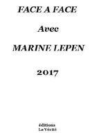 Couverture du livre « Face à face avec Marine Le Pen 2017 » de Jean-Luc Wackernie aux éditions Orapronobiss