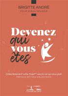 Couverture du livre « Devenez qui vous êtes » de Brigitte Andre aux éditions L'attitude Des Heros