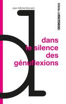 Couverture du livre « Dans le silence des génuflexions » de Jean-Michel Borcard aux éditions Torticolis Et Freres