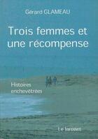Couverture du livre « Trois femmes et une récompense » de Gerard Glameau aux éditions Le Jarosset