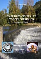 Couverture du livre « Les petites centrales hydroélectriques ; conception et calcul » de Desire Le Gourieres aux éditions Moulin Cadiou