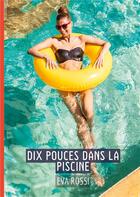 Couverture du livre « Dix pouces dans la piscine : Conte Érotique Interdit de Sexe Hard Français » de Rossi Eva aux éditions Tredition