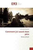 Couverture du livre « Comment j'ai sauve mon pere - roman africain » de Bindu Ramazani R. aux éditions Editions Universitaires Europeennes