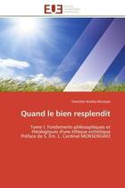 Couverture du livre « Quand le bien resplendit - tome i: fondements philosophiques et theologiques d'une ethique esthetiqu » de Bodika Mansiyai T. aux éditions Editions Universitaires Europeennes