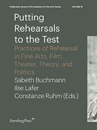 Couverture du livre « Putting Rehearsals to the Test ; Practices of Rehearsal in Fine Arts, Film, Theater, Theory, and Politics » de  aux éditions Sternberg Press