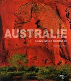 Couverture du livre « Australie ; la nouvelle frontière » de Alessandra Mattanza aux éditions White Star