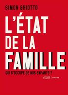 Couverture du livre « L'état de la famille ; qui s'occupe de nos enfants? » de Simon Ghiotto aux éditions Lannoo