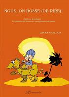 Couverture du livre « Nous, on bosse (de rire) ! » de Guillon Jacky aux éditions Atramenta