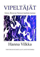 Couverture du livre « Vipeltäjät » de Hanna Vilkka aux éditions Sofia-sosiologi-filosofiapu Vilkka