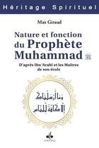 Couverture du livre « Nature et fonction du Prophète Muhammad, d'après Ibn 'Arabî et les maîtres de son école » de Max Giraud aux éditions Albouraq