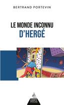 Couverture du livre « Le monde inconnu d'Hergé » de Bertrand Portevin aux éditions Dervy