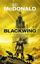 Couverture du livre « Blackwing Tome 2 : le cri du corbeau » de Ed Mcdonald aux éditions Bragelonne