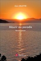 Couverture du livre « Mourir au paradis » de Alain Delattre aux éditions Chapitre.com