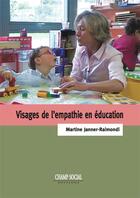 Couverture du livre « Visages de l'empathie en éducation » de Martine Janner-Raimondi aux éditions Champ Social