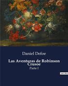 Couverture du livre « Las Aventuras de Robinson Crusoe : Parte I » de Daniel Defoe aux éditions Culturea