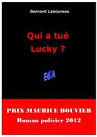 Couverture du livre « Qui a tué Lucky ? » de Bernard Laboureau aux éditions Auteurs D'aujourd'hui