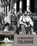 Couverture du livre « Les lieux de la Résistance italienne » de Andrea Sceresini et Monica Zornetta aux éditions Editalie
