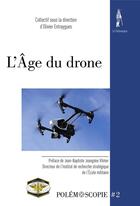 Couverture du livre « Polémoscopie t.2 ; l'âge du drone » de Olivier Entraygues et Collectif aux éditions Le Polemarque