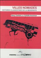 Couverture du livre « Villes nomades ; histoires clandestines de la modernité » de Stany Cambot aux éditions Eterotopia