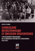 Couverture du livre « Syndicalisme revolutionnaire et education emancipatrice » de Le Porho Gaetan aux éditions Noir Et Rouge