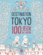 Couverture du livre « Destination tokyo - 100 jeux au japon » de Bonnefoy/Vaufrey aux éditions Issekinicho