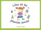 Couverture du livre « LILOU ET LES PLANTES AMIES » de Pascale Vialard aux éditions Landelle