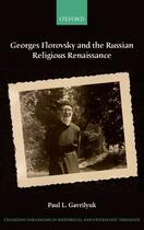 Couverture du livre « Georges Florovsky and the Russian Religious Renaissance » de Gavrilyuk Paul L aux éditions Oup Oxford